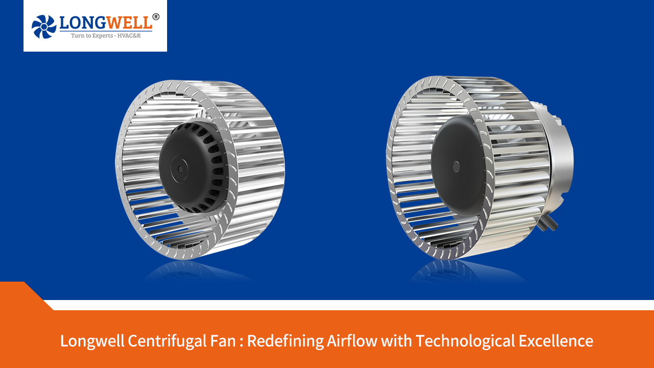 Why Choose LONGWELL Forward Centrifugal Fan for Maximum Energy Savings