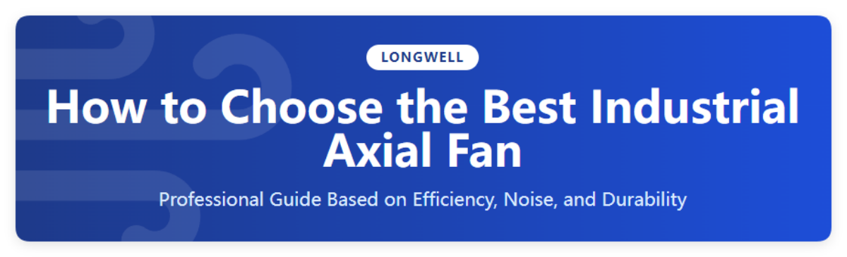 How to Choose the Best Industrial Axial Fan